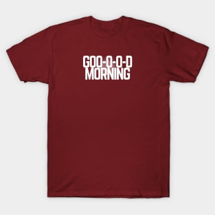 GOOD MORNING T-Shirt